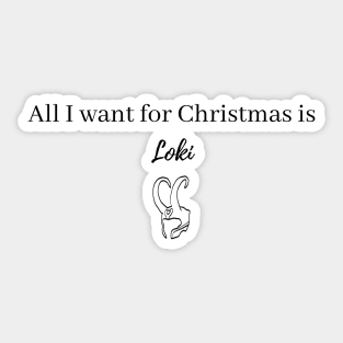 all i want for christmas is loki Sticker